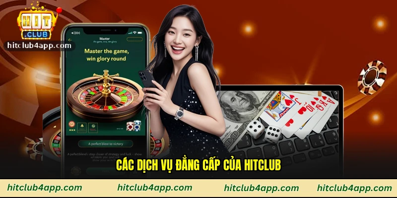 Các dịch vụ đẳng cấp của Hitclub