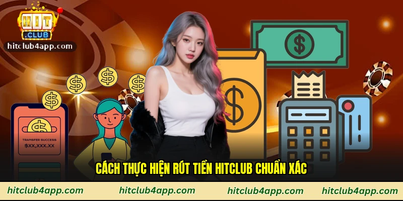 Cách thực hiện rút tiền Hitclub chuẩn xác