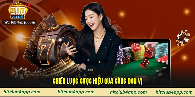 Chiến lược cược hiệu quả cùng đơn vị