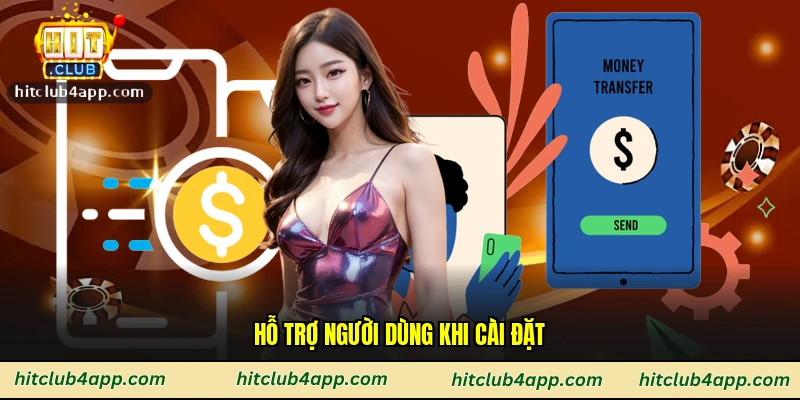 Hỗ trợ người dùng khi cài đặt