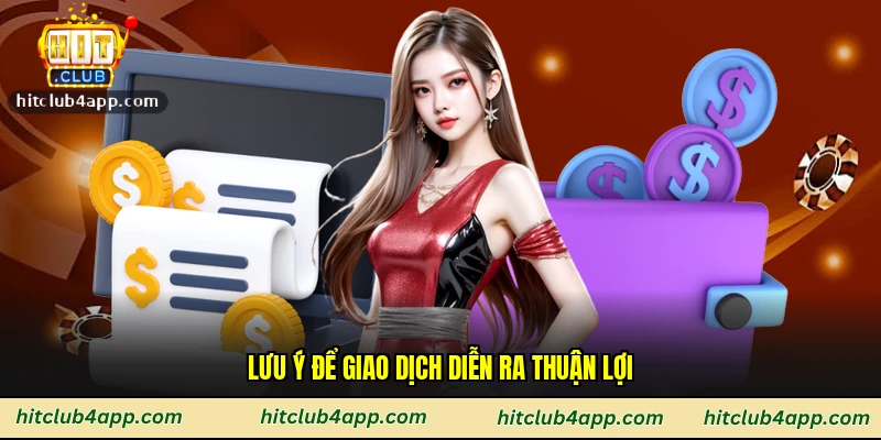 Lưu ý để giao dịch diễn ra thuận lợi