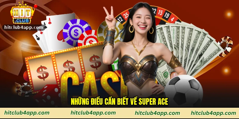Những điều cần biết về Super Ace