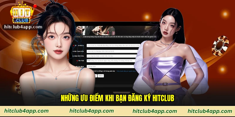 Những ưu điểm khi bạn đăng ký Hitclub