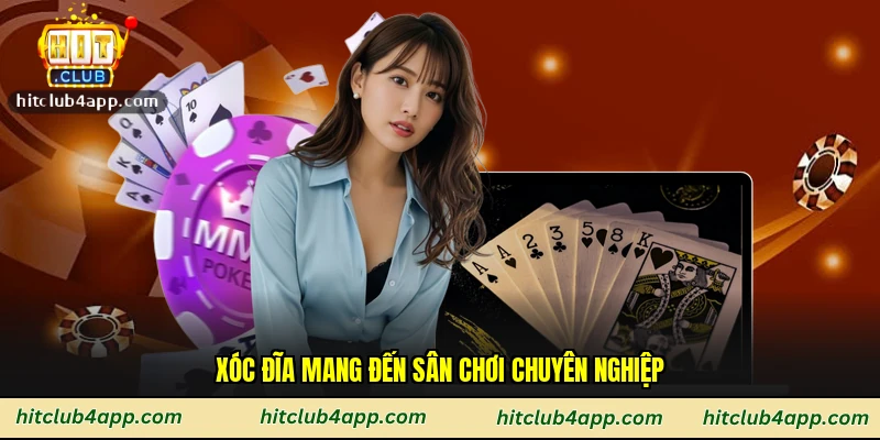 Xóc đĩa mang đến sân chơi chuyên nghiệp